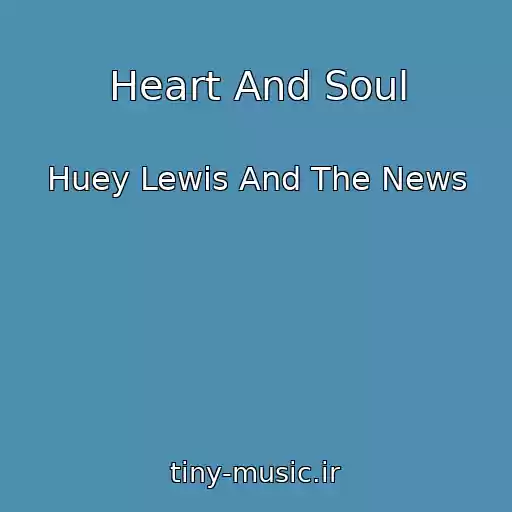 کاور آهنگ Heart And Soul از Huey Lewis And The News