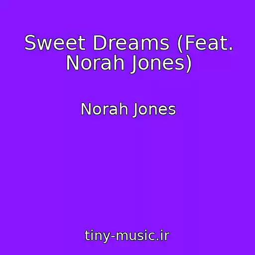 کاور آهنگ Sweet Dreams (Feat. Norah Jones) از Norah Jones
