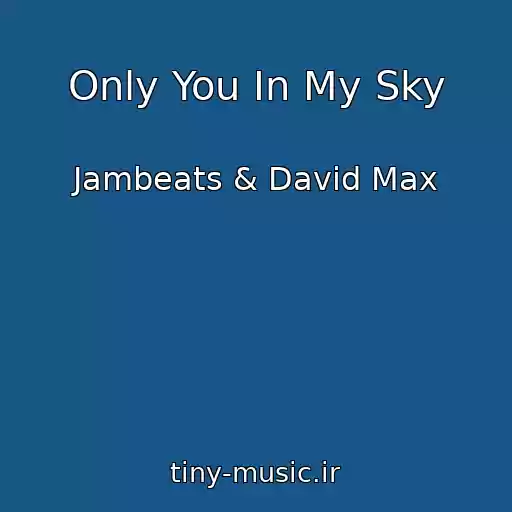 کاور آهنگ Only You In My Sky از Jambeats & David Max