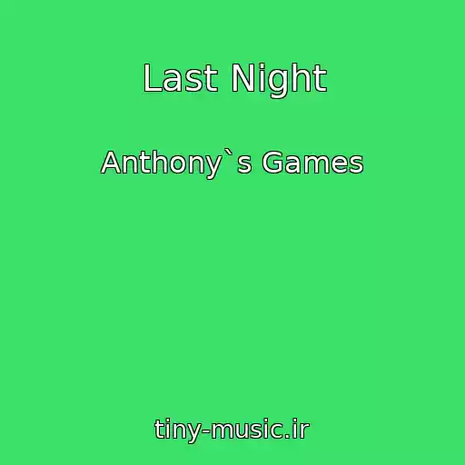 کاور آهنگ Last Night از Anthony`s Games