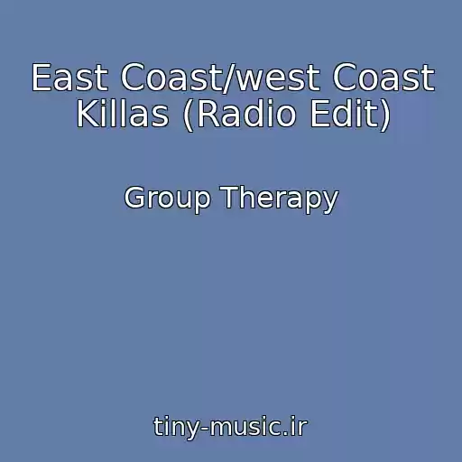 کاور آهنگ East Coast/west Coast Killas (Radio Edit) از Group Therapy