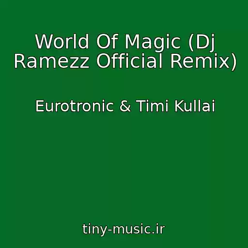 کاور آهنگ World Of Magic (Dj Ramezz Official Remix) از Eurotronic & Timi Kullai