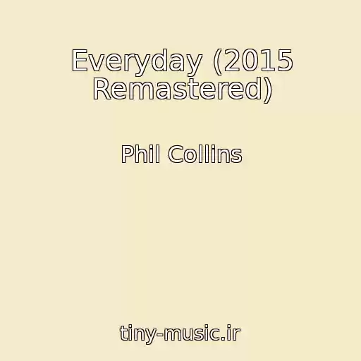 کاور آهنگ Everyday (2015 Remastered) از Phil Collins