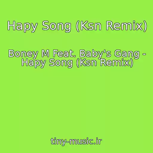 کاور آهنگ Hapy Song (Ksn Remix) از Boney M Feat. Baby's Gang - Hapy Song (Ksn Remix)