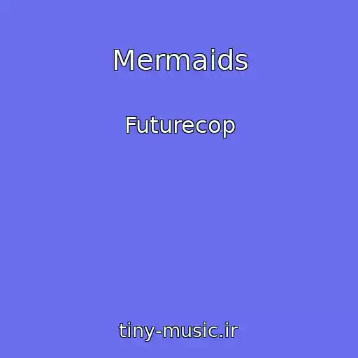 کاور آهنگ Mermaids از Futurecop