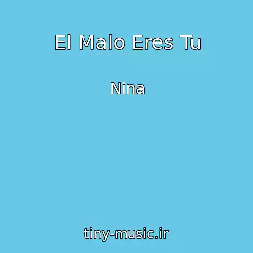 کاور آهنگ El Malo Eres Tu از Nina