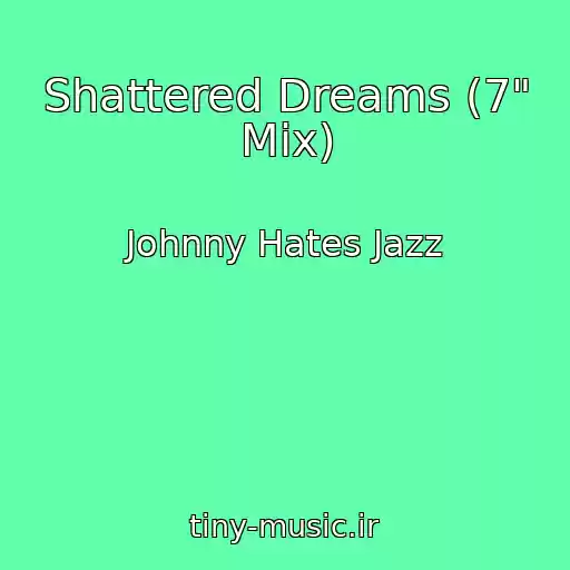 کاور آهنگ Shattered Dreams (7" Mix) از Johnny Hates Jazz