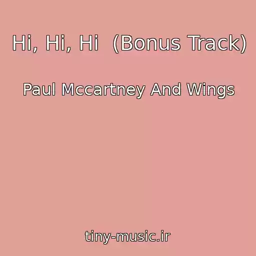 کاور آهنگ Hi, Hi, Hi  (Bonus Track) از Paul Mccartney And Wings