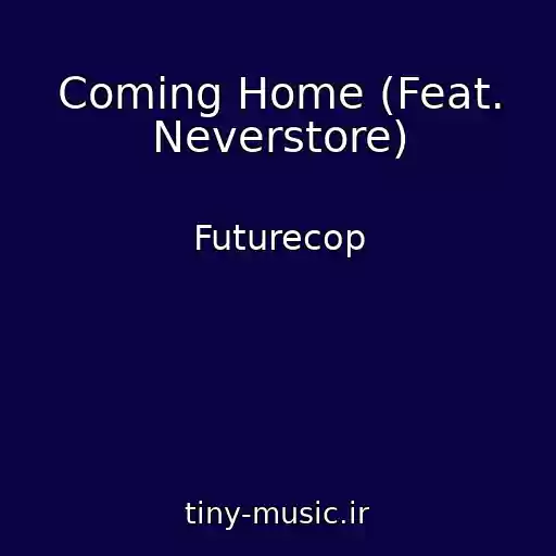 کاور آهنگ Coming Home (Feat. Neverstore) از Futurecop