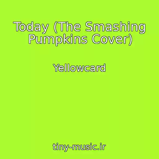 کاور آهنگ Today (The Smashing Pumpkins Cover) از Yellowcard