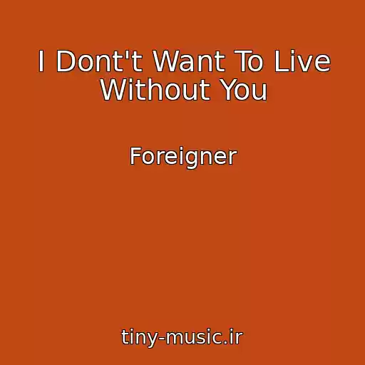 کاور آهنگ I Dont't Want To Live Without You از Foreigner