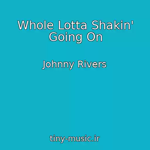 کاور آهنگ Whole Lotta Shakin' Going On از Johnny Rivers