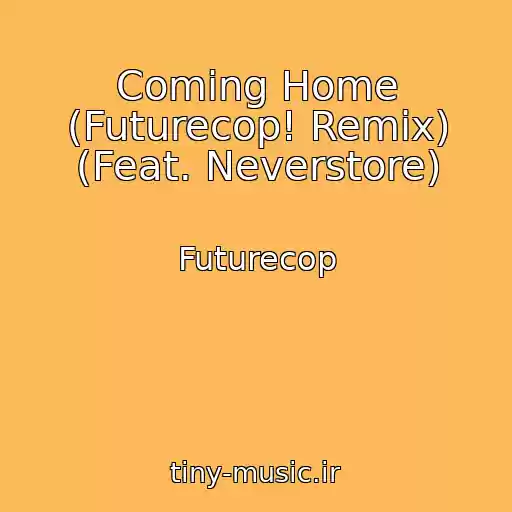 کاور آهنگ Coming Home (Futurecop! Remix) (Feat. Neverstore) از Futurecop