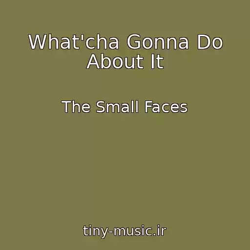 کاور آهنگ What'cha Gonna Do About It از The Small Faces