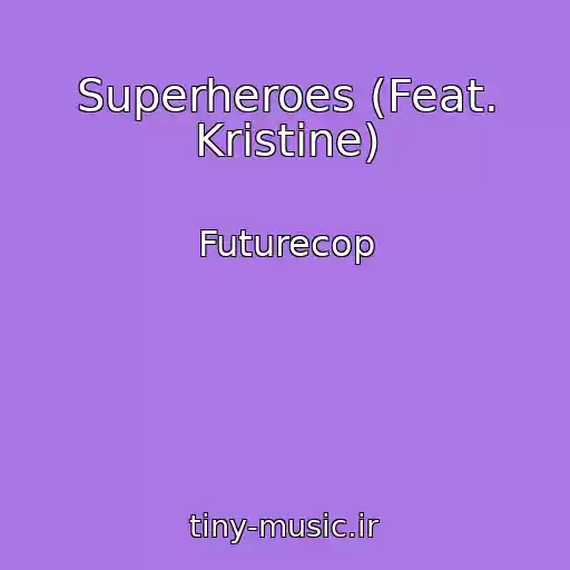 کاور آهنگ Superheroes (Feat. Kristine) از Futurecop