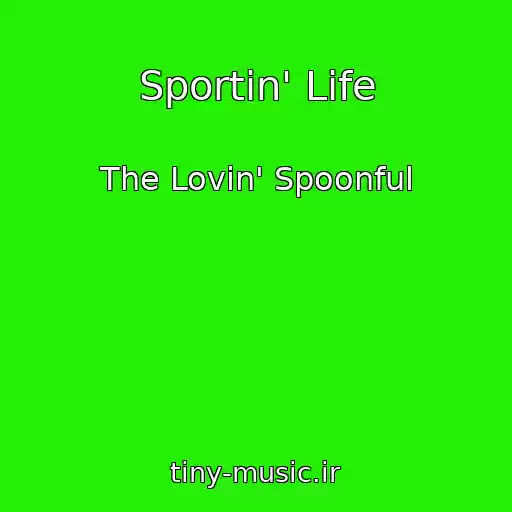 کاور آهنگ Sportin' Life از The Lovin' Spoonful