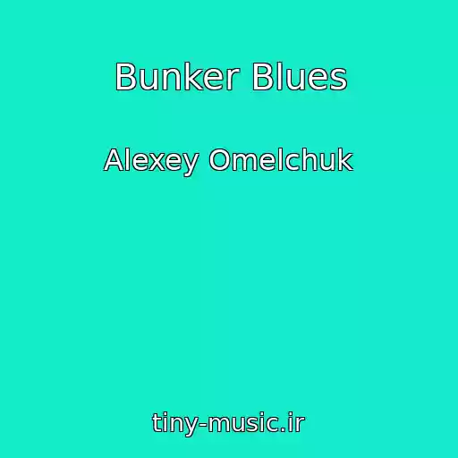 کاور آهنگ Bunker Blues از Alexey Omelchuk