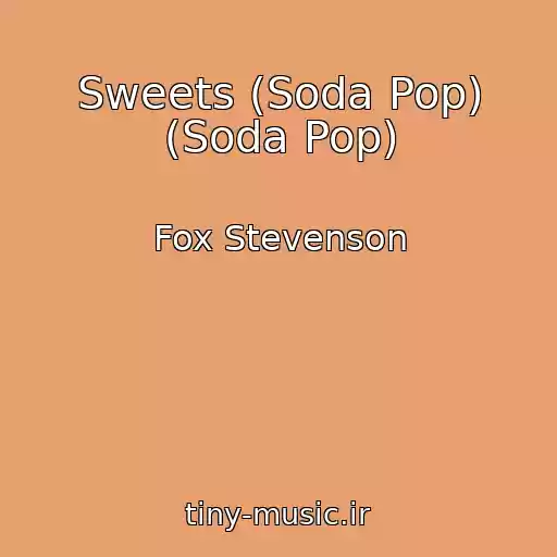 کاور آهنگ Sweets (Soda Pop) (Soda Pop) از Fox Stevenson