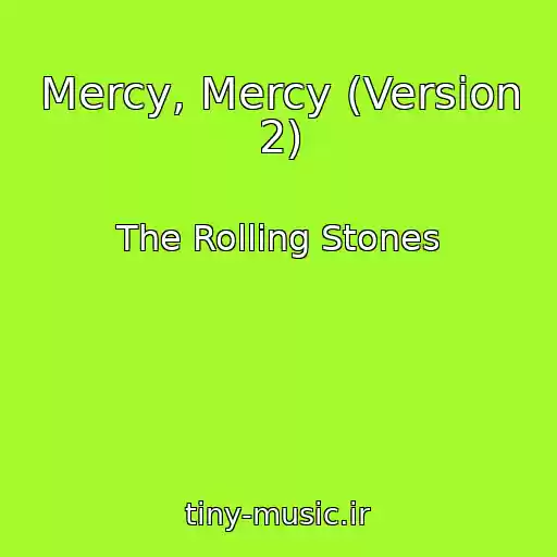 کاور آهنگ Mercy, Mercy (Version 2) از The Rolling Stones