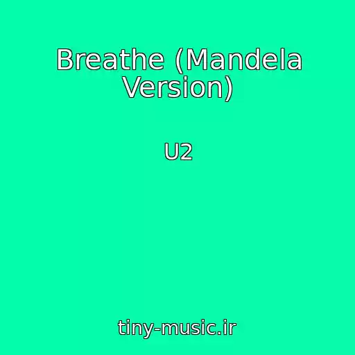 کاور آهنگ Breathe (Mandela Version) از U2