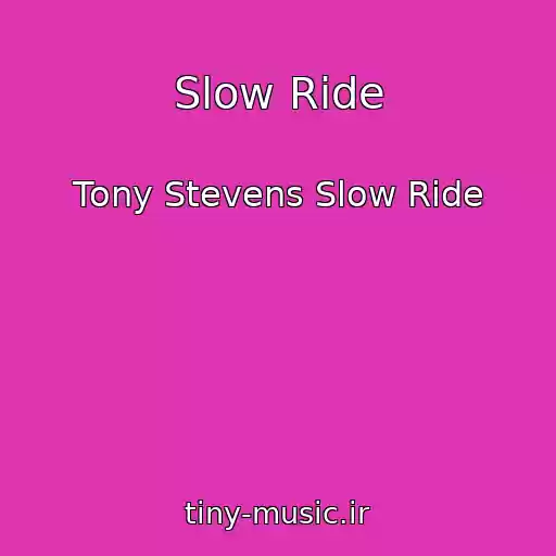 کاور آهنگ Slow Ride از Tony Stevens Slow Ride