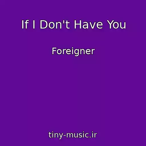 کاور آهنگ If I Don't Have You از Foreigner
