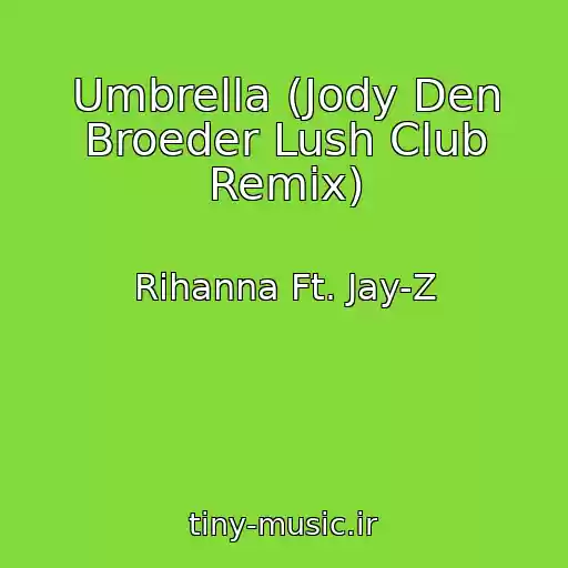 کاور آهنگ Umbrella (Jody Den Broeder Lush Club Remix) از Rihanna Ft. Jay-Z