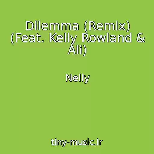 کاور آهنگ Dilemma (Remix) (Feat. Kelly Rowland & Ali) از Nelly