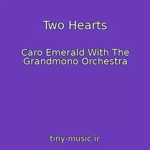 کاور آهنگ Two Hearts از Caro Emerald With The Grandmono Orchestra