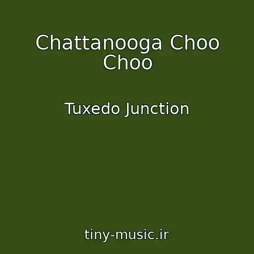 کاور آهنگ Chattanooga Choo Choo از Tuxedo Junction
