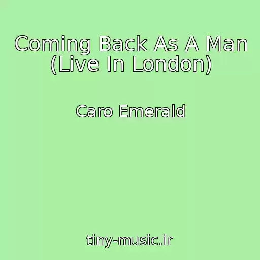 کاور آهنگ Coming Back As A Man (Live In London) از Caro Emerald