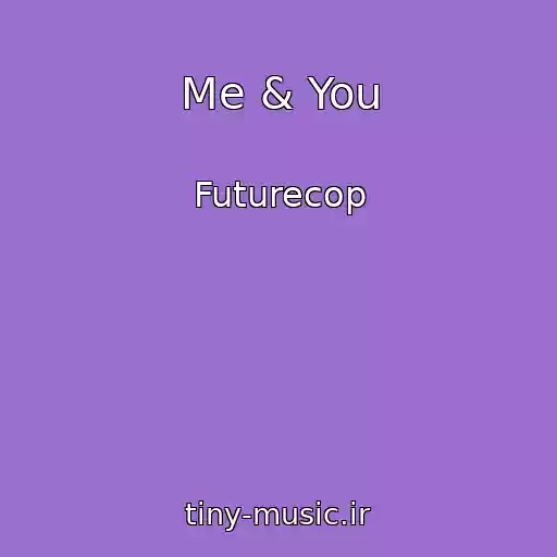 کاور آهنگ Me & You از Futurecop