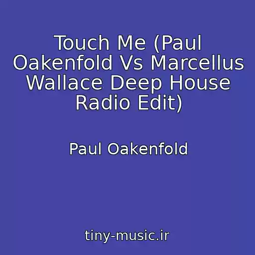 کاور آهنگ Touch Me (Paul Oakenfold Vs Marcellus Wallace Deep House Radio Edit) از Paul Oakenfold