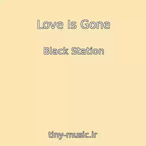 کاور آهنگ Love Is Gone از Black Station
