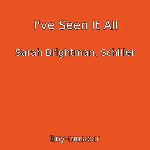 کاور آهنگ I've Seen It All از Sarah Brightman, Schiller