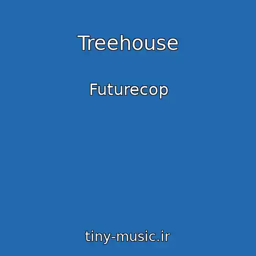 کاور آهنگ Treehouse از Futurecop