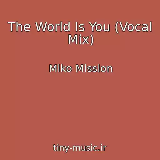 کاور آهنگ The World Is You (Vocal Mix) از Miko Mission