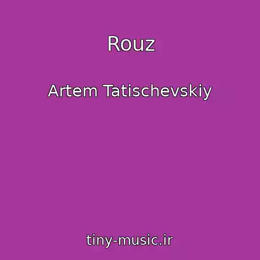 کاور آهنگ Rouz از Artem Tatischevskiy