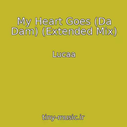 کاور آهنگ My Heart Goes (Da Dam) (Extended Mix) از Lucaa