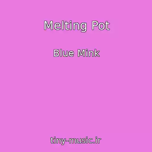 کاور آهنگ Melting Pot از Blue Mink