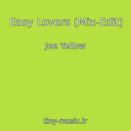 کاور آهنگ Easy Lovers (Mix-Edit) از Joe Yellow
