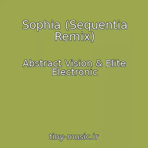کاور آهنگ Sophia (Sequentia Remix) از Abstract Vision & Elite Electronic