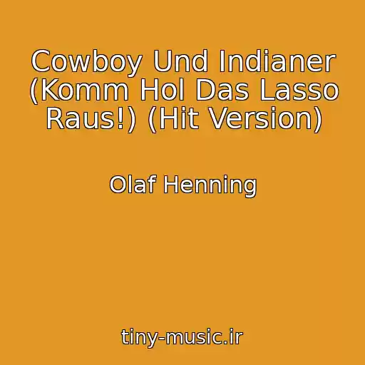 کاور آهنگ Cowboy Und Indianer (Komm Hol Das Lasso Raus!) (Hit Version) از Olaf Henning