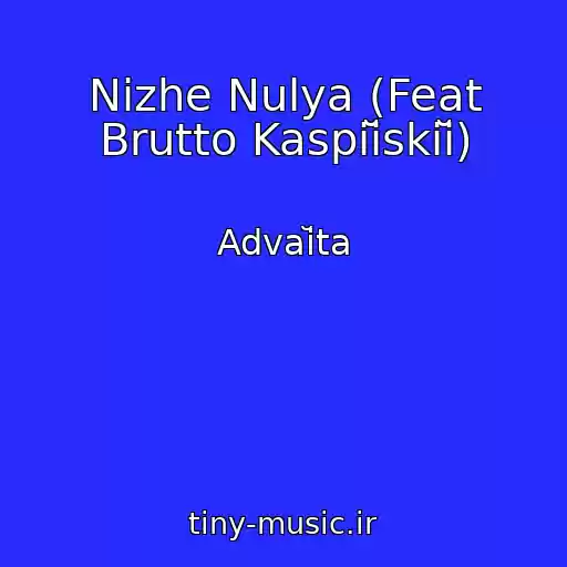 کاور آهنگ Nizhe Nulya (Feat Brutto Kaspiĭskiĭ) از Advaĭta