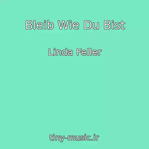 کاور آهنگ Bleib Wie Du Bist از Linda Feller
