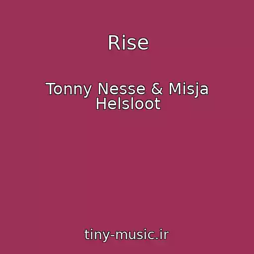 کاور آهنگ Rise از Tonny Nesse & Misja Helsloot