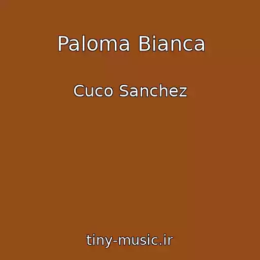 کاور آهنگ Paloma Bianca از Cuco Sanchez