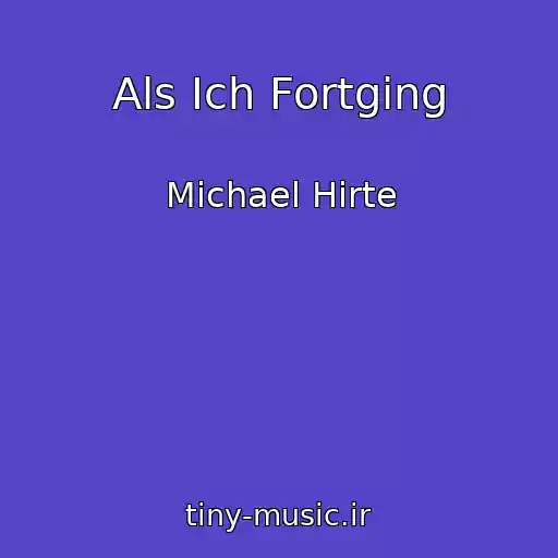 کاور آهنگ Als Ich Fortging از Michael Hirte