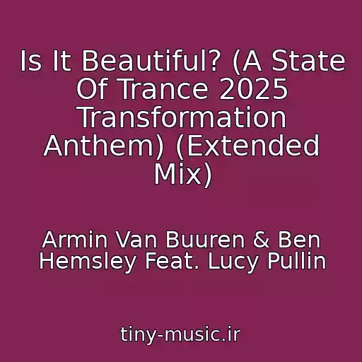کاور آهنگ Is It Beautiful? (A State Of Trance 2025 Transformation Anthem) (Extended Mix) از Armin Van Buuren & Ben Hemsley Feat. Lucy Pullin