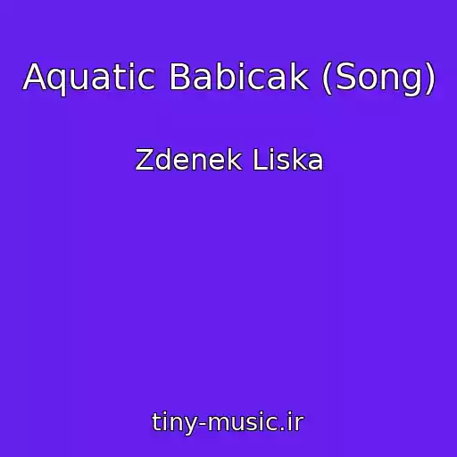کاور آهنگ Aquatic Babicak (Song) از Zdenek Liska